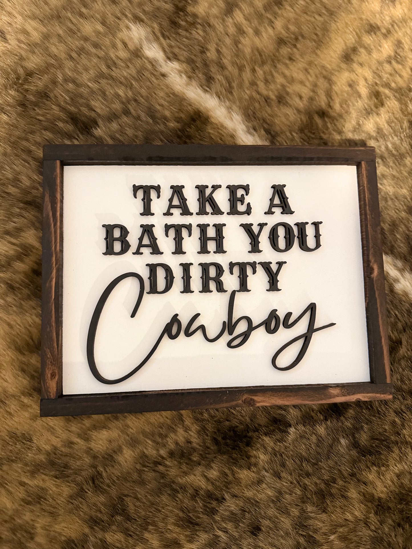 Take A Bath You Dirty Cowboy- Sign